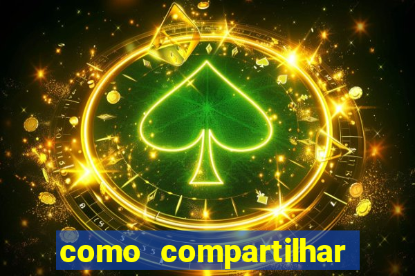 como compartilhar aposta no bet365